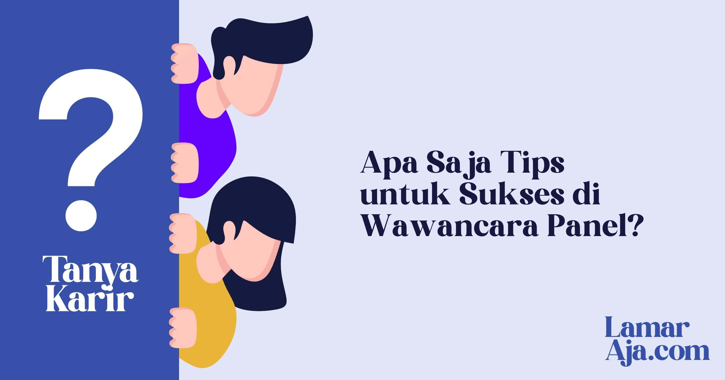 Apa Saja Tips untuk Sukses di Wawancara Panel?